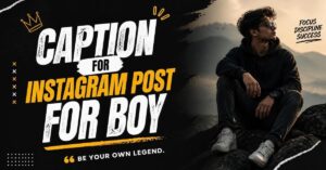 Caption for instagram post for boy