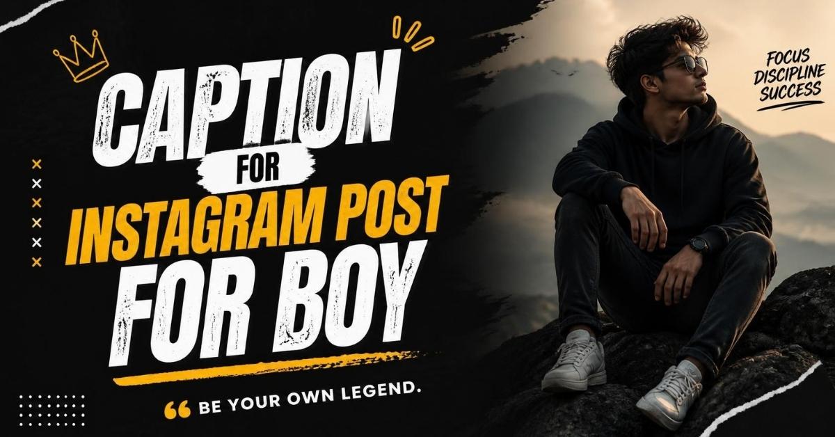 Caption for instagram post for boy