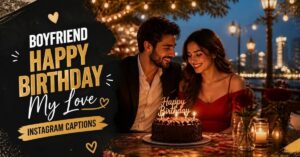 Boyfriend Birthday Captions For Instagram