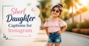 Short Daughter Captions for Instagram
